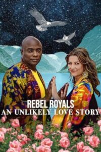 Rebel Royals An Unlikely Love Story : รักเหลือเชื่อของเชื้อพระวงศ์หัวขบถ (2025)(NETFLIX)